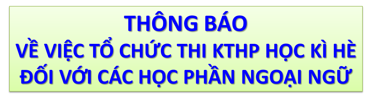 THÔNG BÁO VÀ HƯỚNG DẪN THI HỌC PHẦN NGOẠI NGỮ HK HÈ NĂM HỌC 2020-2021