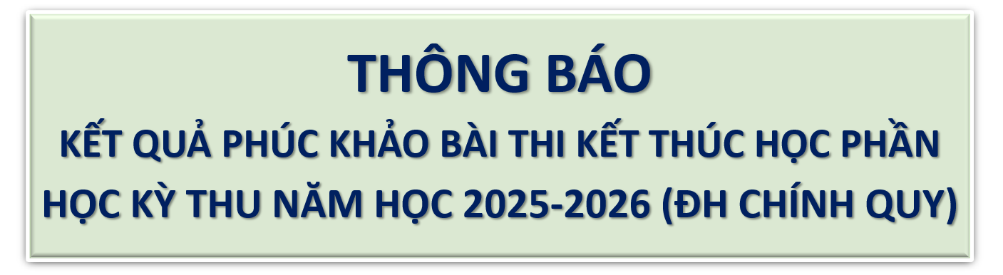 KẾT QUẢ PHÚC KHẢO BÀI THI KẾT THÚC HỌC PHẦN HỌC KÌ THU NĂM HỌC 2025 - 2026